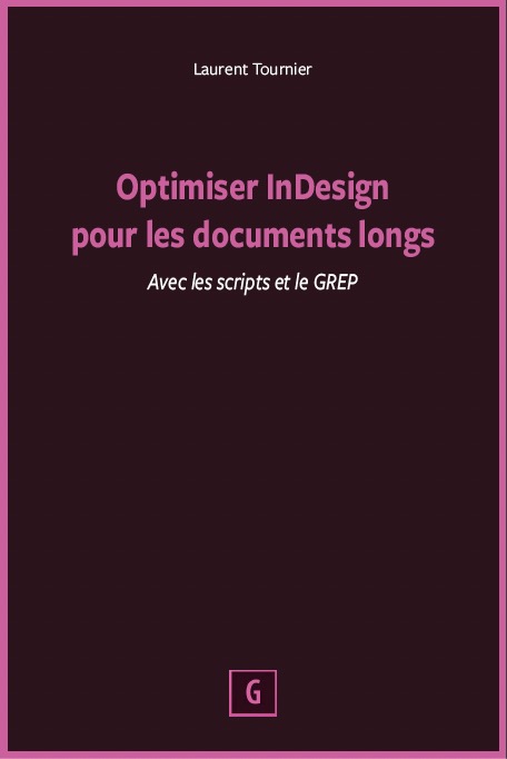 Optimiser InDesign pour les documents longs de Laurent Tournier